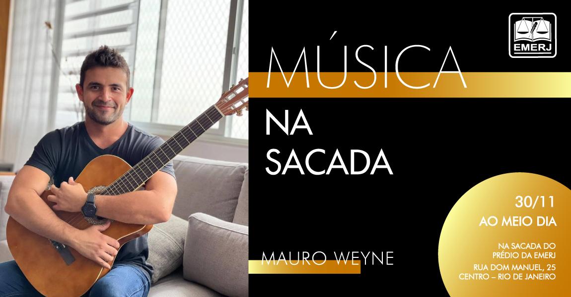 Imagem da notícia - Mauro Weyne será atração do projeto “Música na Sacada”