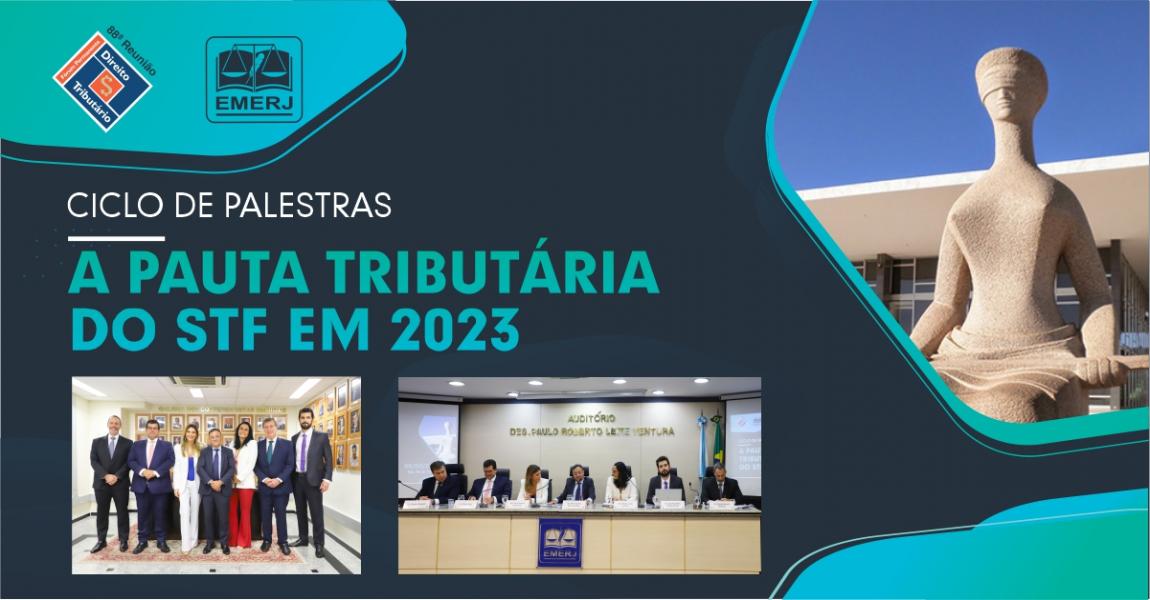Imagem da notícia - “Ciclo de palestras: a pauta tributária do STF em 2023” é discutido por operadores do sistema de Justiça na EMERJ