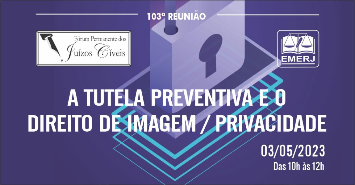 Imagem da notícia - Fórum promoverá debate sobre “A tutela preventiva e o direito de imagem/privacidade”