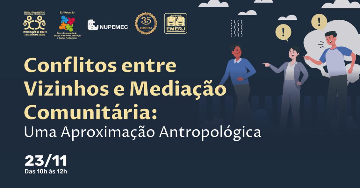 Imagem da notícia - EMERJ promoverá debate sobre “Conflitos entre vizinhos e mediação comunitária: Uma aproximação antropológica”