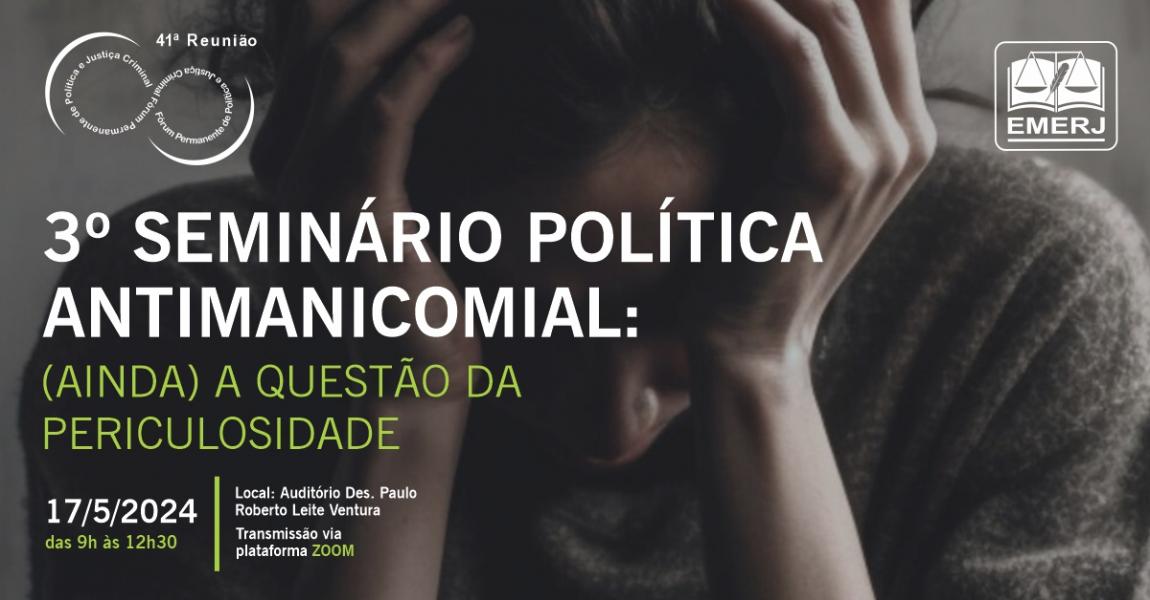 Imagem da notícia - EMERJ promoverá “3º Seminário Política antimanicomial: (ainda) a questão da periculosidade”