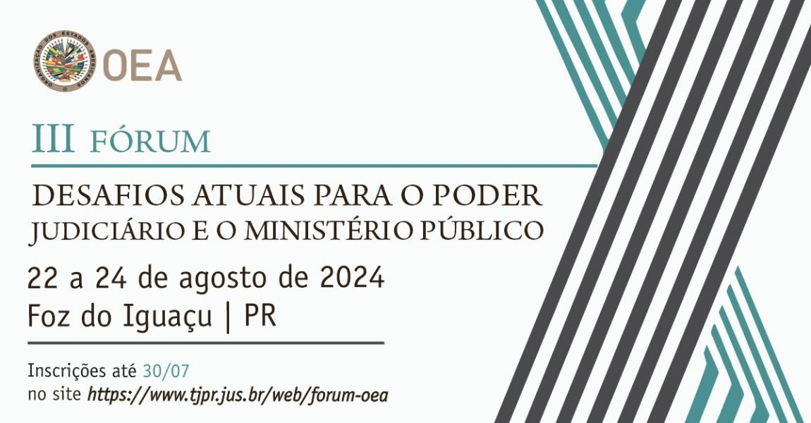 Foto: cartaz com informações do  III Fórum da OEA sobre os Desafios Atuais para o Poder Judiciário e o Ministério Público.