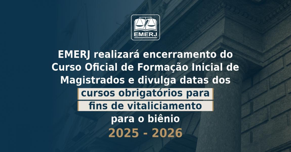 Foto: cartaz com informações sobre o encerramento do Curso Oficial de Formação Inicial de Magistrados e datas dos cursos obrigatórios para fins de vitaliciamento