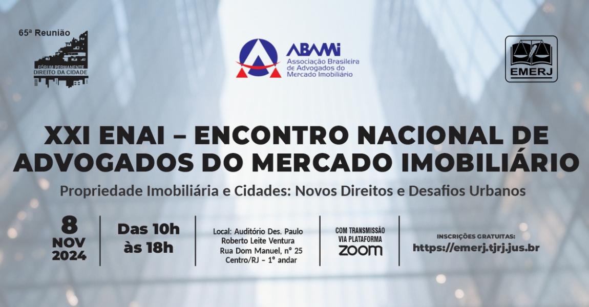 Foto: Cartaz com informações sobre o evento “XXI ENAI - Encontro Nacional de Advogados do Mercado Imobiliário – Propriedade Imobiliária e Cidades: Novos Direitos Urbanos”.