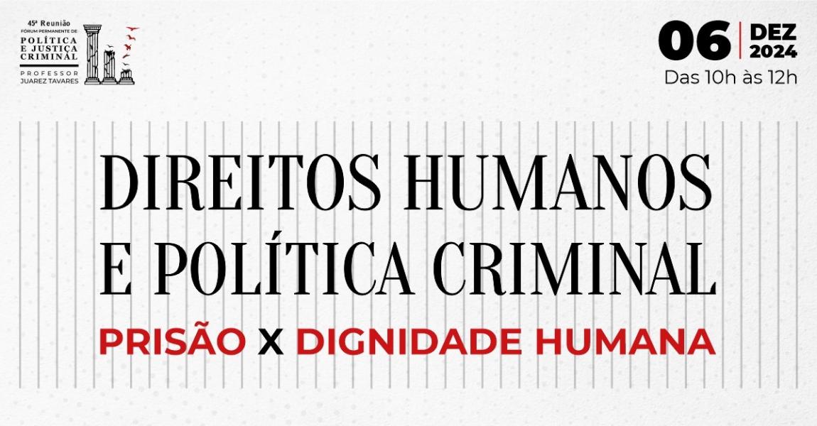 Foto: Cartaz com informações do evento “Direitos Humanos e Política Criminal - Prisão X Dignidade Humana”