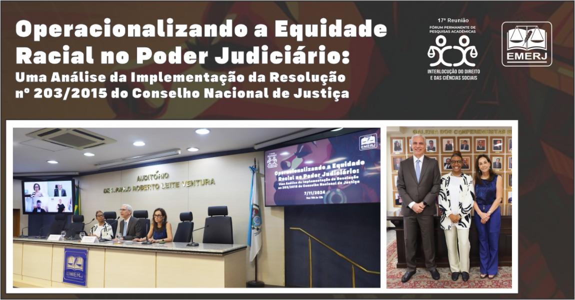 Imagem da notícia - EMERJ realiza debate sobre “Operacionalizando a Equidade Racial no Poder Judiciário: uma análise da implementação da Resolução nº 203/2015 do Conselho Nacional de Justiça”