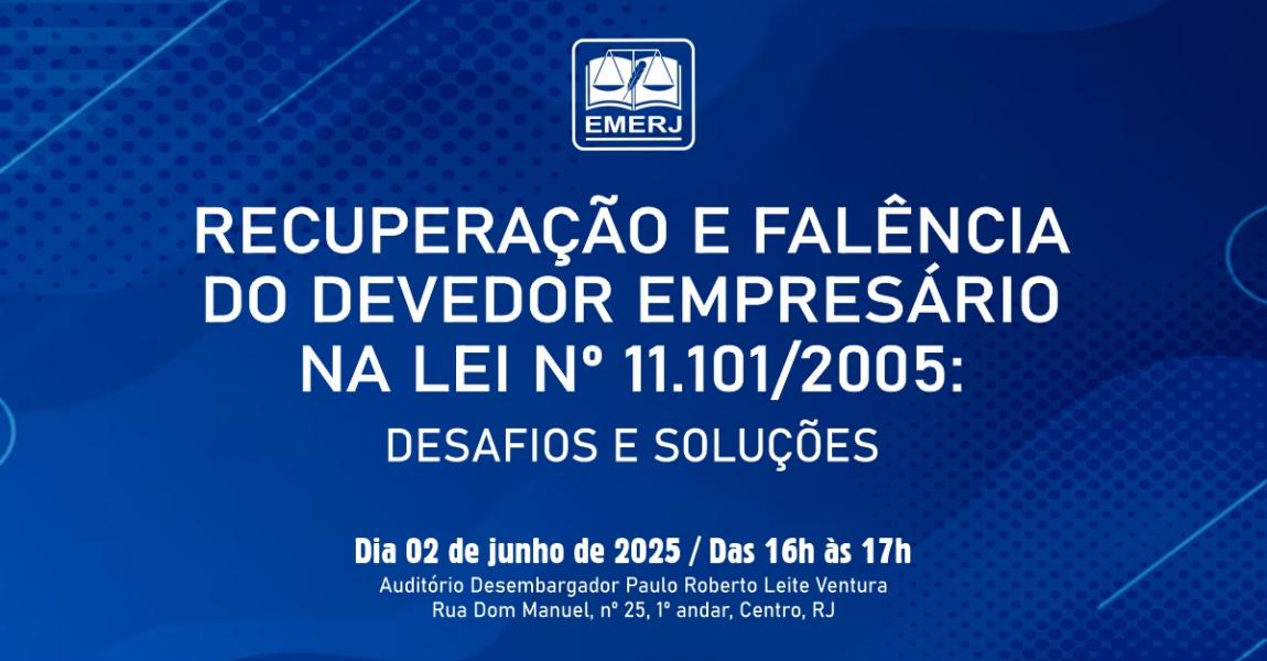 Foto:  cartaz com informações do evento Recuperação e Falência do Devedor Empresário na Lei nº 11.101/2005: Desafios e Soluções.