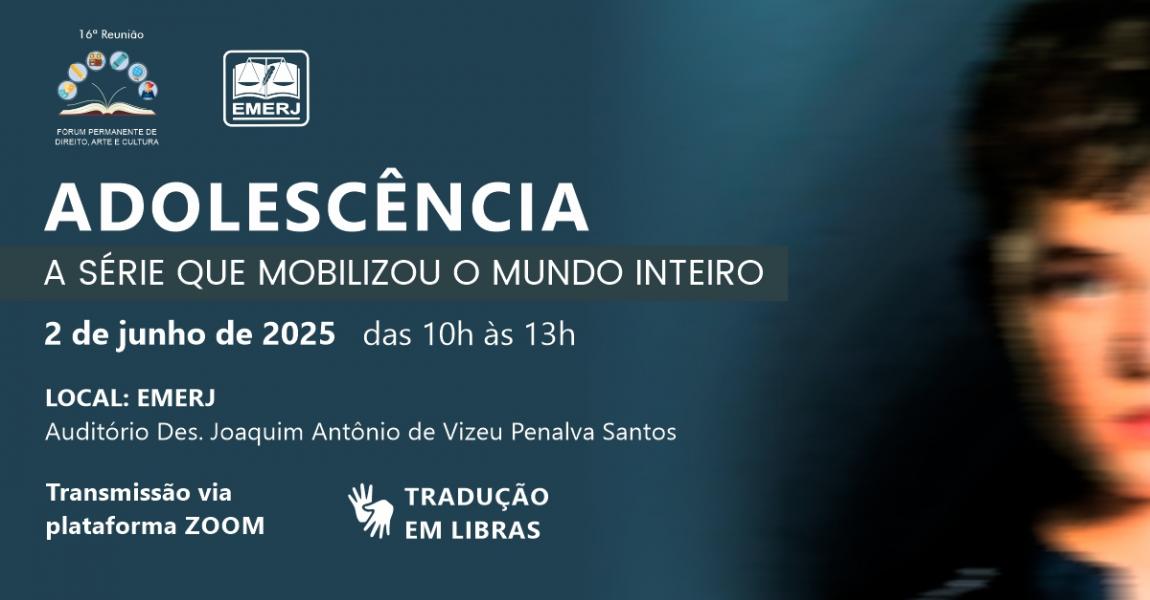 Imagem da notícia - EMERJ realizará evento Adolescência: A Série que Mobilizou o Mundo Inteiro