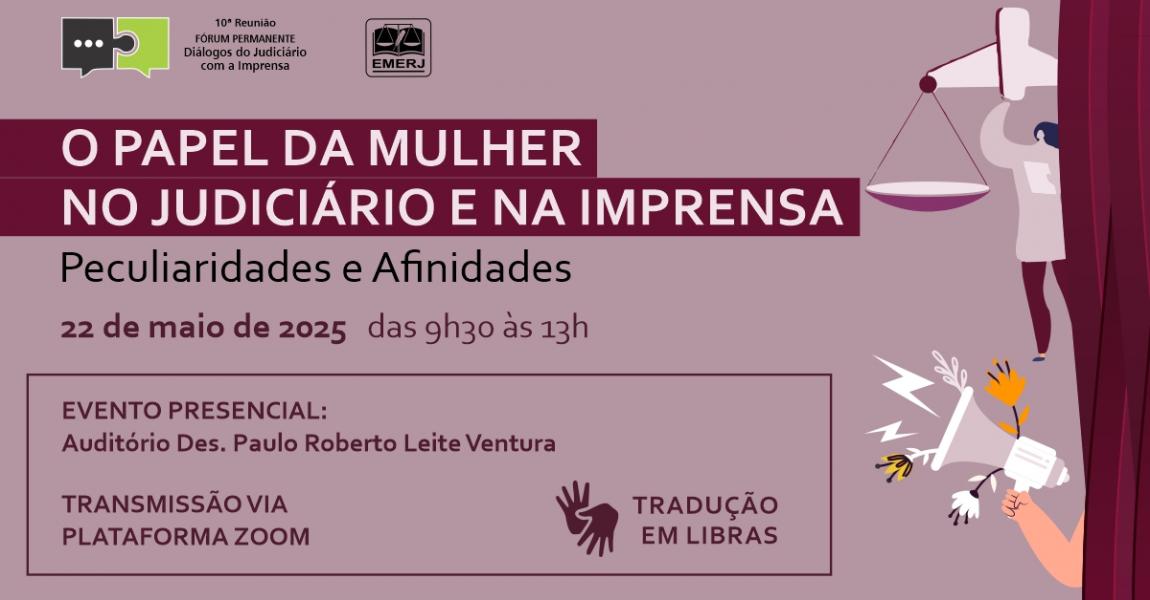 Foto: cartaz com informações do evento O Papel da Mulher no Judiciário e na Imprensa - Peculiaridades e Afinidades.