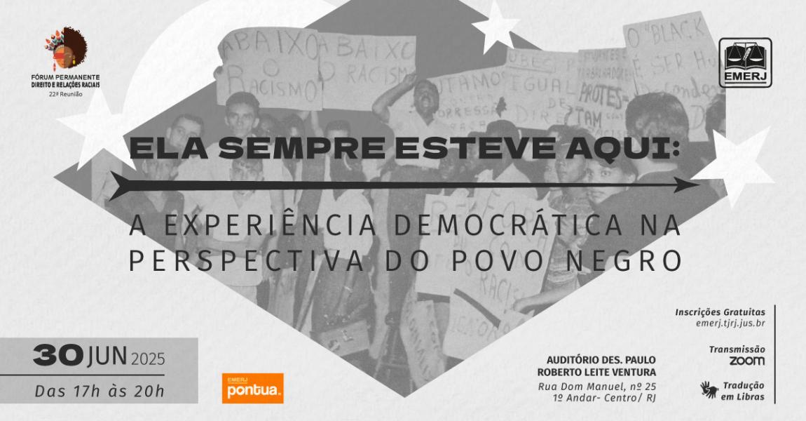 Foto: cartaz com informações do evento Ela Sempre Esteve Aqui: A Experiência Democrática na Perspectiva do Povo Negro.