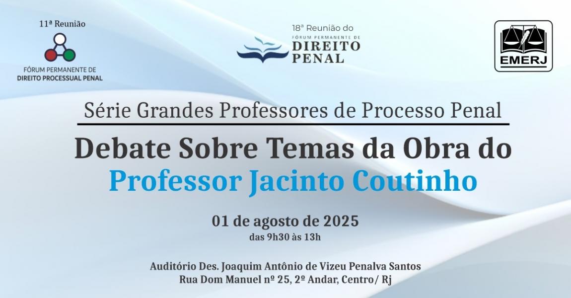 Imagem da notícia - EMERJ realizará o evento Série Grandes Professores de Processo Penal: Debates sobre Temas da Obra do Professor Jacinto Coutinho