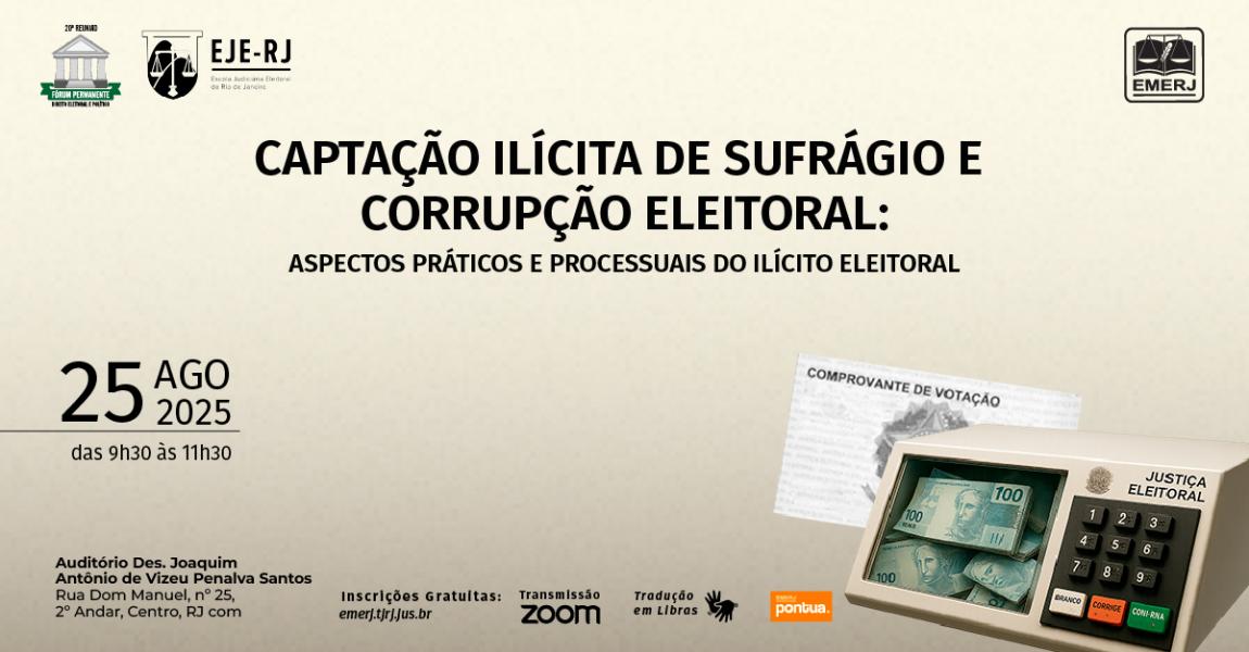 Foto: Cartaz com informações sobre o evento Captação Ilícita de Sufrágio e Corrupção Eleitoral: Aspectos Práticos e Processuais do Ilícito Eleitoral.
