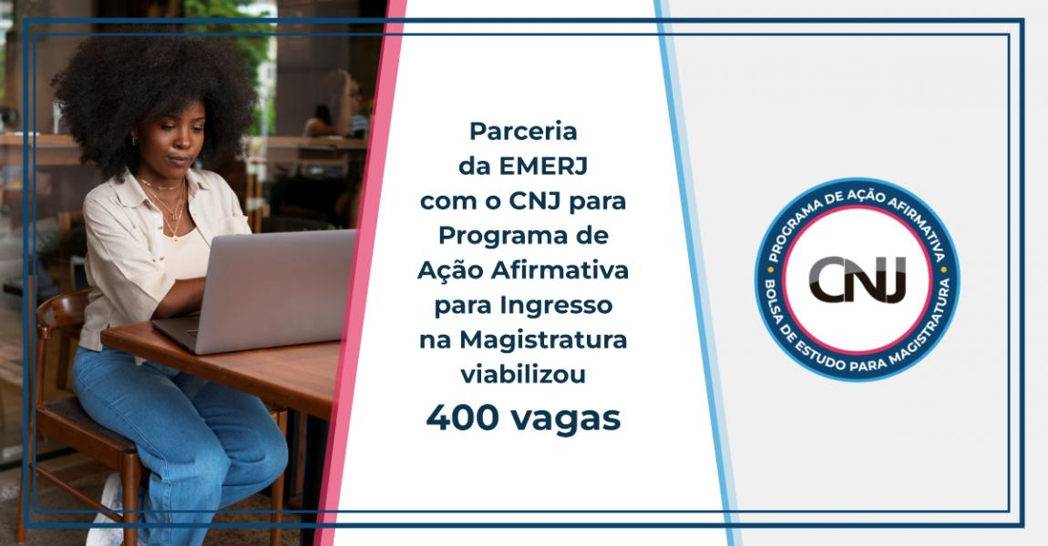 Foto: banner com o título Parceria da EMERJ com o CNJ para Programa de Ação Afirmativa para Ingresso na Magistratura viabilizou 400 vagas. 