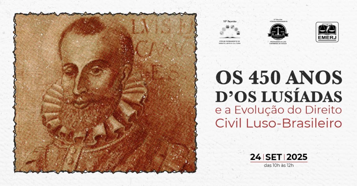 Imagem da notícia - EMERJ promoverá evento Os 450 Anos d’Os Lusíadas e a Evolução do Direito Civil Luso-Brasileiro