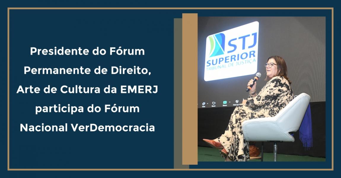 Imagem da notícia - Presidente do Fórum Permanente de Direito, Arte e Cultura da EMERJ participa do Fórum Nacional VerDemocracia