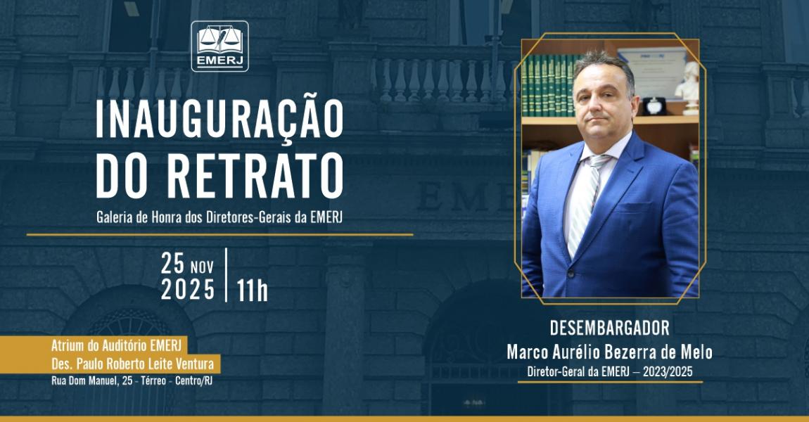 Foto: Cartaz com com informações cerimônia de inauguração do retrato do desembargador Marco Aurélio Bezerra de Melo na Galeria de Honra dos Diretores-Gerais da EMERJ.