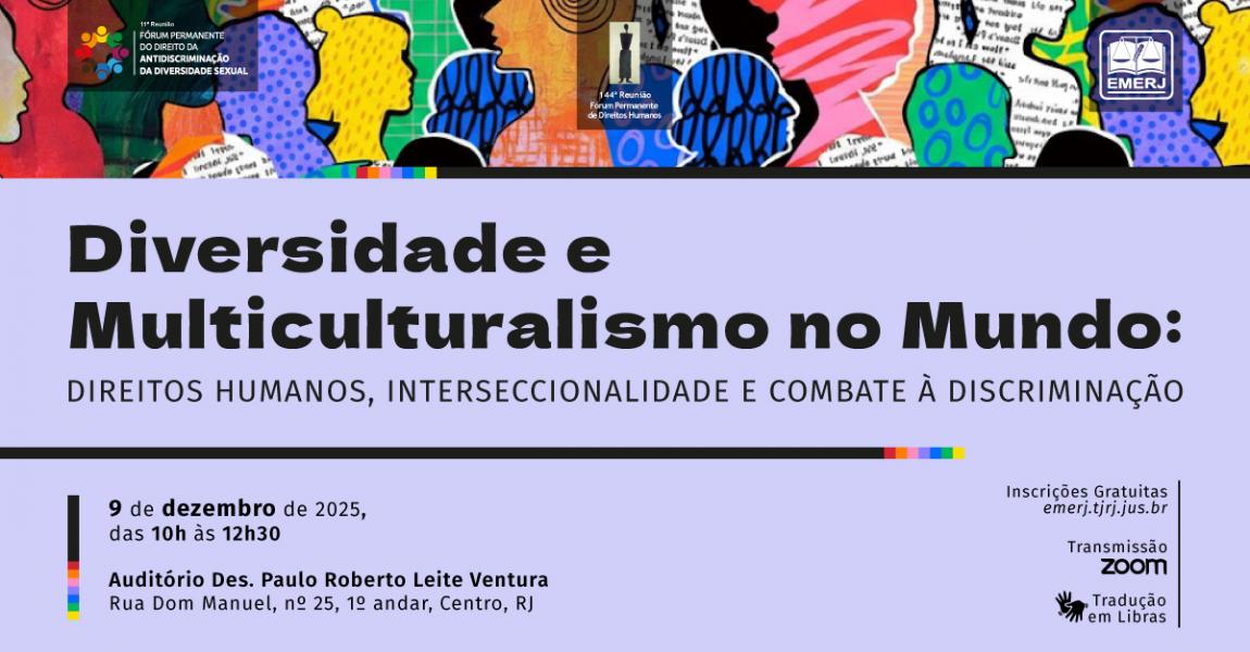Imagem da notícia - Diversidade e Multiculturalismo no Mundo: Direitos Humanos, Interseccionalidade e Combate à Discriminação será tema de evento na EMERJ