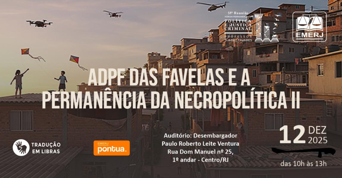 Imagem da notícia - ADPF das Favelas e a Permanência da Necropolítica II será tema de palestra na EMERJ