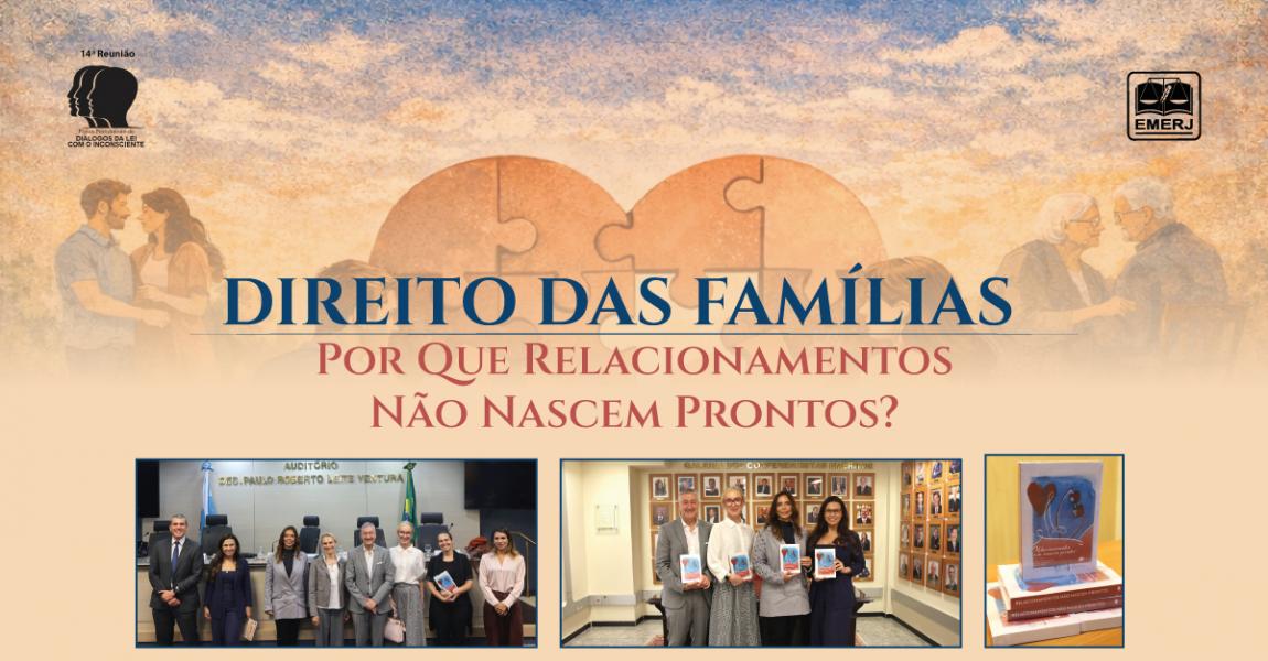 Imagem da notícia - EMERJ realiza evento Direito das Famílias – Por que relacionamentos não nascem prontos?