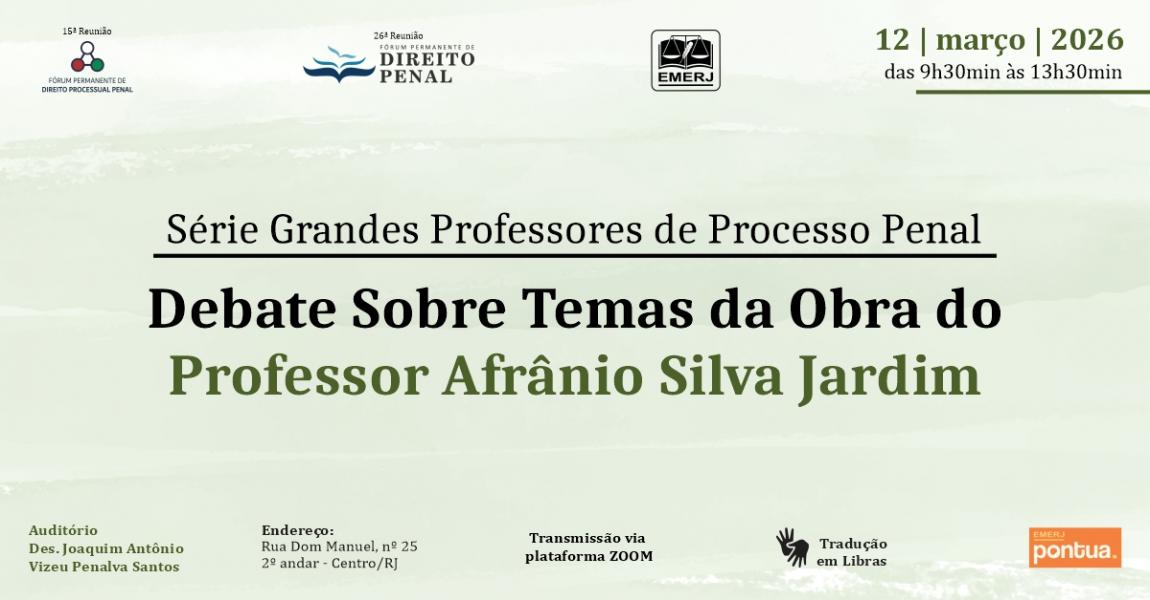 Imagem da notícia - EMERJ realizará Série Grandes Professores de Processo Penal - Debate sobre Temas da Obra do Professor Afrânio Silva Jardim