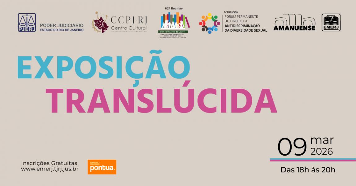 Imagem da notícia - EMERJ realizará Exposição Translúcida com a presença do ministro do STJ Sebastião Reis