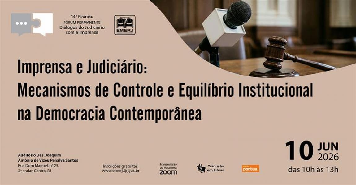 Imagem da notícia - Imprensa e Judiciário: Mecanismos de Controle e Equilíbrio Institucional na Democracia Contemporânea será tema de debate na EMERJ