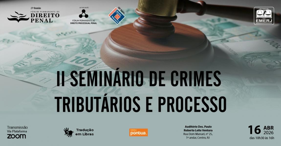 Imagem da notícia - EMERJ realizará o evento II Seminário de Crimes Tributários e Processo