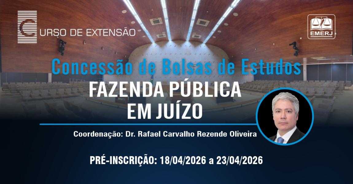 Imagem da notícia - EMERJ publica edital para concessão de bolsas de estudo para o curso de extensão Fazenda Pública em Juízo