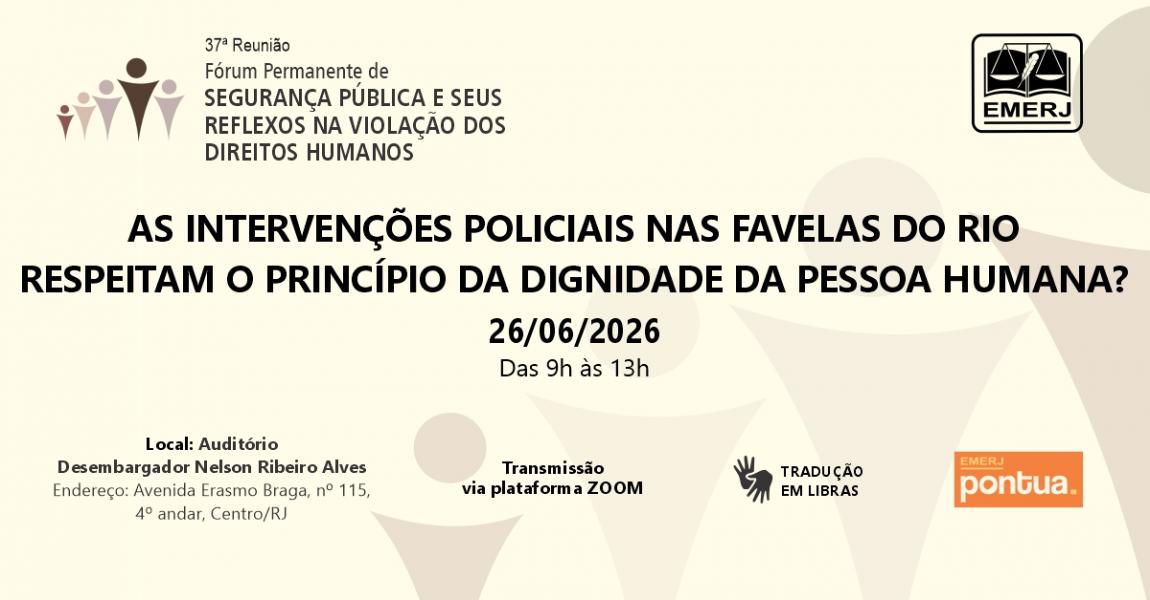 Imagem da notícia - EMERJ promoverá o evento As Intervenções Policiais nas Favelas do Rio Respeitam o Princípio da Dignidade da Pessoa Humana?
