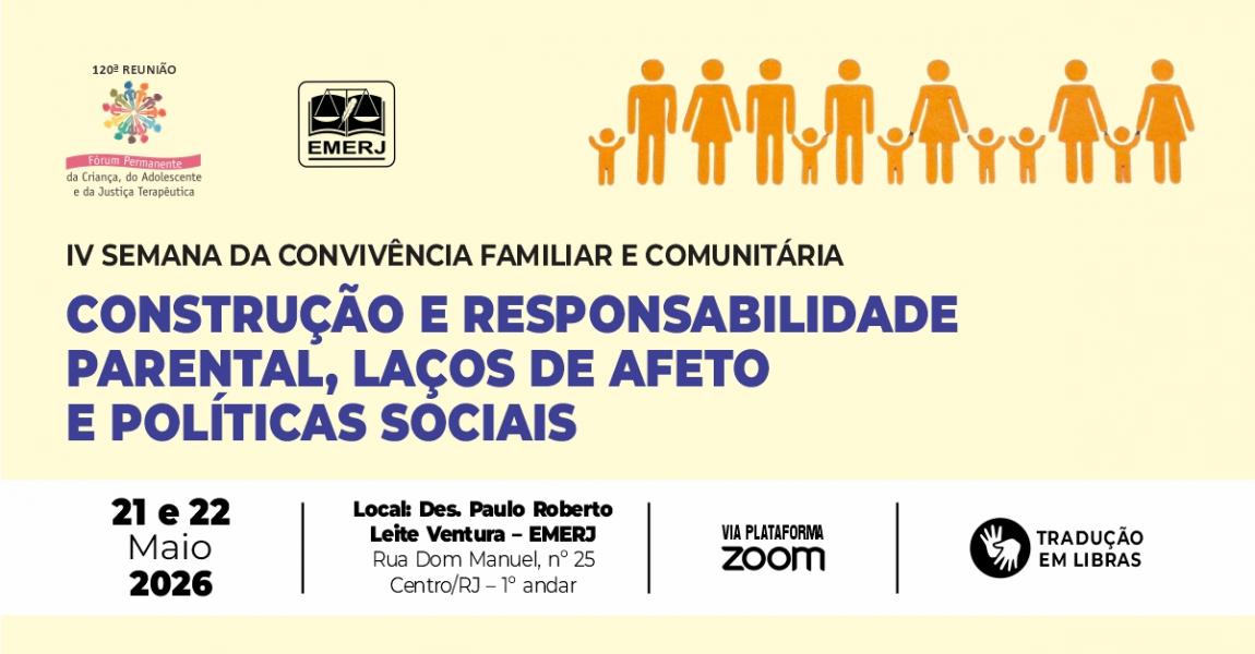 Imagem da notícia - EMERJ promoverá IV Semana da Convivência Familiar e Comunitária, com o tema Construção e Responsabilidade Parental, Laços de Afeto e Políticas Sociais
