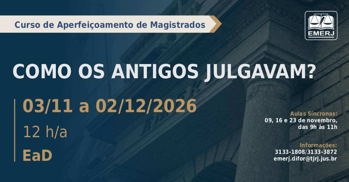 Imagem da notícia - EMERJ abre inscrições para o curso de formação continuada Como os Antigos Julgavam?