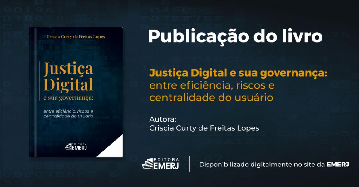 Imagem da notícia - Editora EMERJ publica a obra Justiça Digital e sua Governança: entre eficiência, riscos e centralidade do usuário
