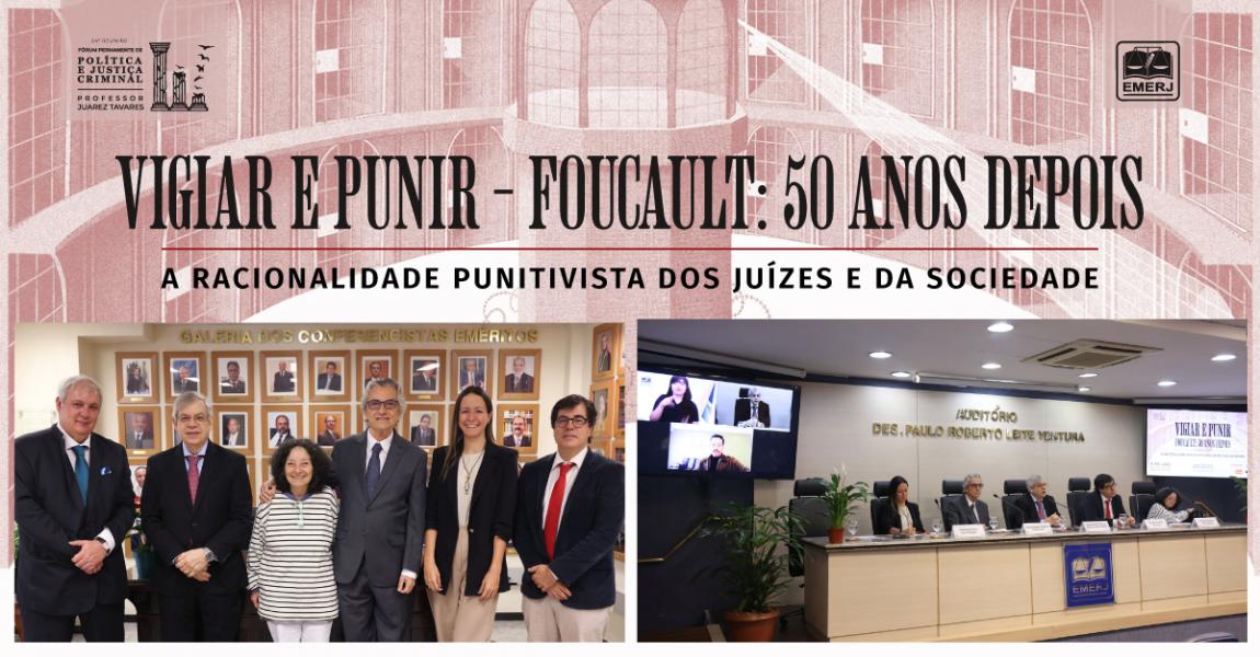Imagem da notícia - EMERJ realiza o evento “Vigiar e Punir: Foucault: 50 anos depois – A racionalidade punitivista dos juízes e da sociedade”