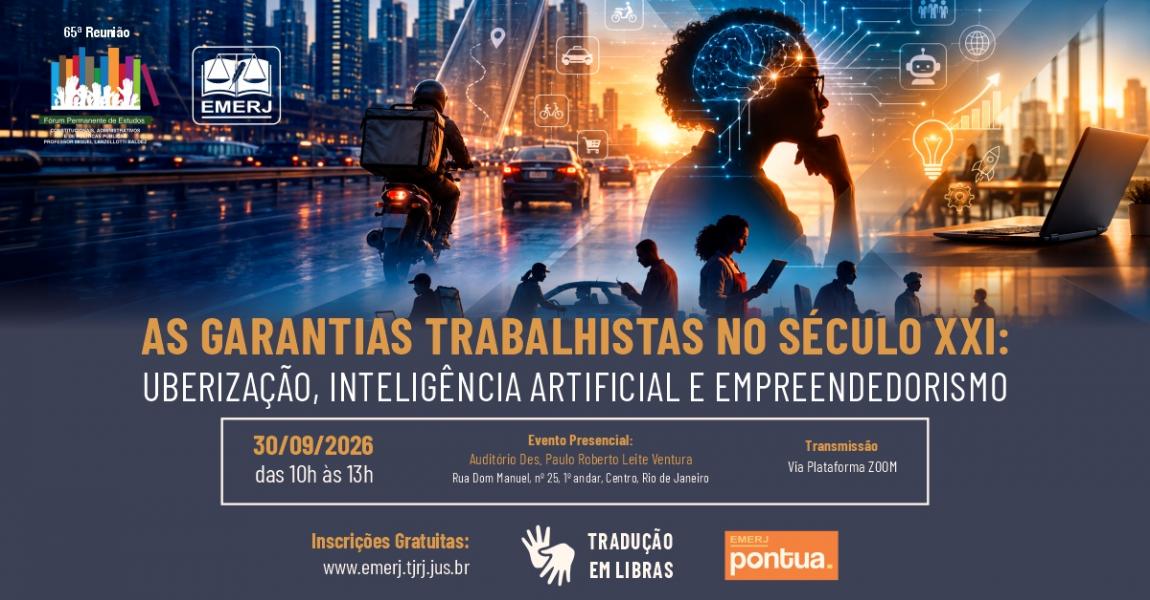 Imagem da notícia - EMERJ realizará o evento “As Garantias Trabalhistas no Século XXI: Uberização, Inteligência Artificial e Empreendedorismo”