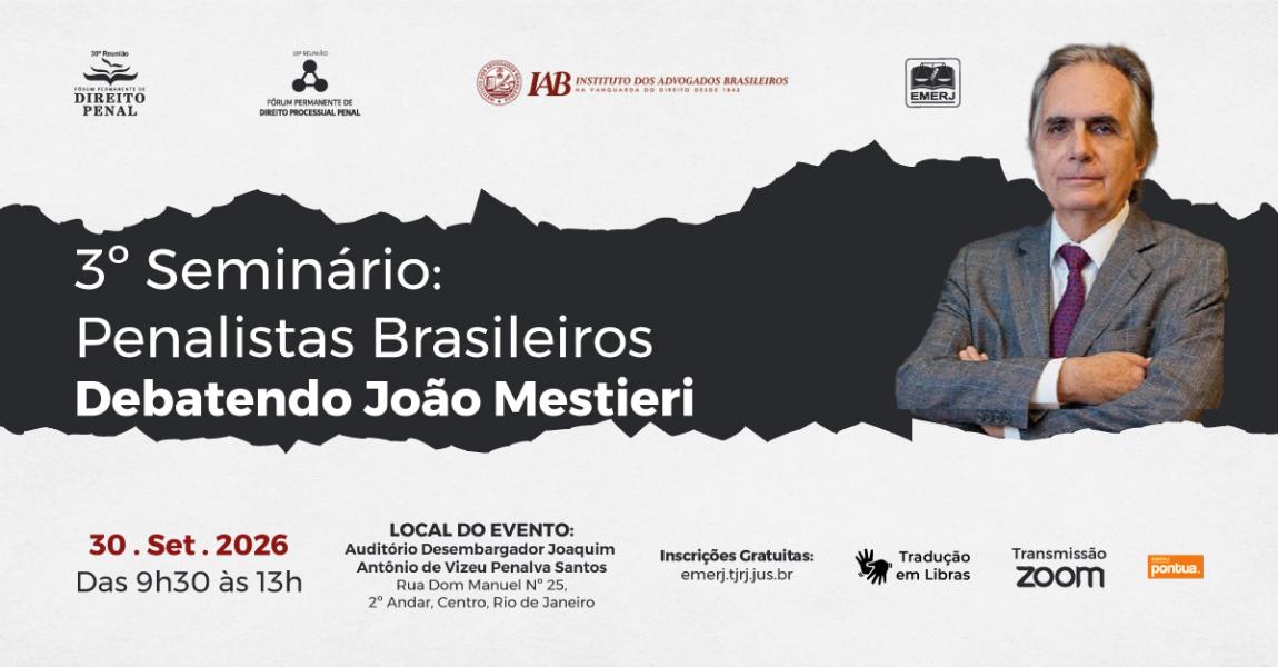 Imagem da notícia - EMERJ promoverá 3º Seminário: Penalistas Brasileiros – Debatendo João Mestieri