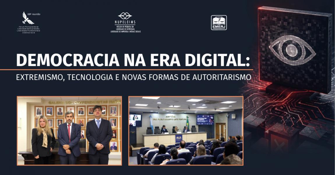 Imagem da notícia - EMERJ realiza o evento “Democracia na Era Digital: Extremismo, Tecnologia e Novas Formas de Autoritarismo”
