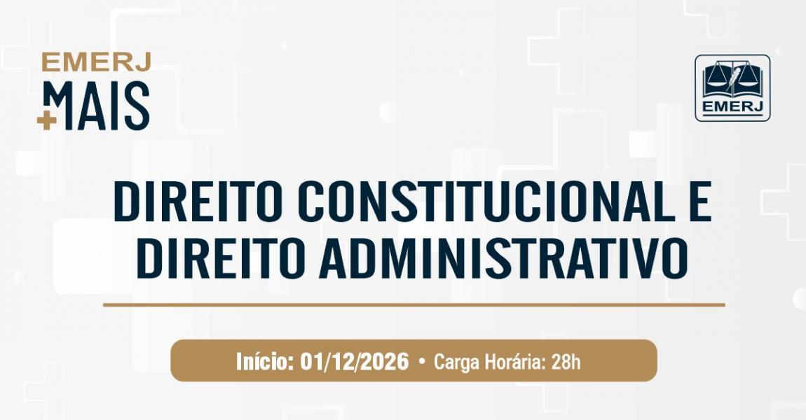 Imagem da notícia - EMERJ abre inscrições para o curso de extensão EMERJ Mais: Direito Constitucional e Direito Administrativo
