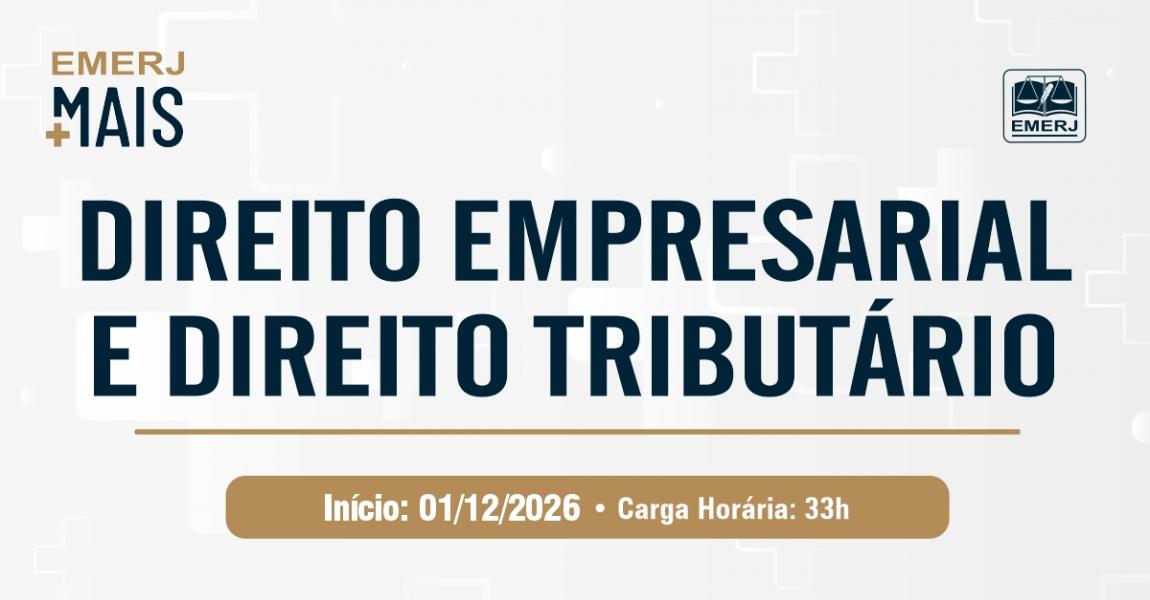 Imagem da notícia - EMERJ abre inscrições para o curso de extensão EMERJ Mais: Direito Empresarial e Direito Tributário