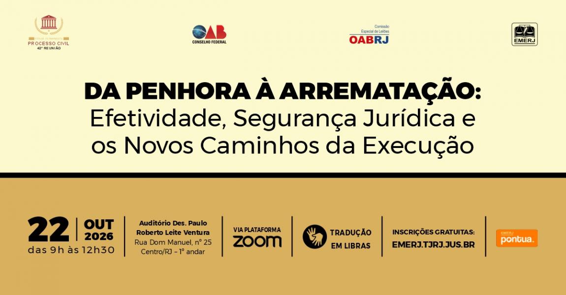Imagem da notícia - EMERJ realizará o evento “Da Penhora à Arrematação: Efetividade, Segurança Jurídica e os Novos Caminhos da Execução”