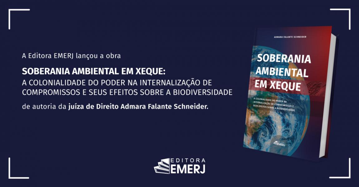 Imagem da notícia - Editora EMERJ publica a obra Soberania Ambiental em Xeque: A Colonialidade do Poder na Internalização de Compromissos e seus Efeitos sobre a Biodiversidade