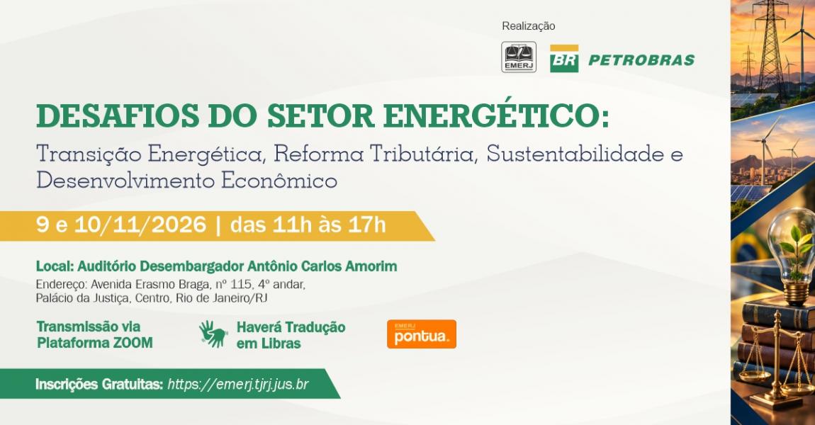 Imagem da notícia - EMERJ realizará o evento “Desafios do Setor Energético: Transição Energética, Reforma Tributária, Sustentabilidade e Desenvolvimento Econômico”