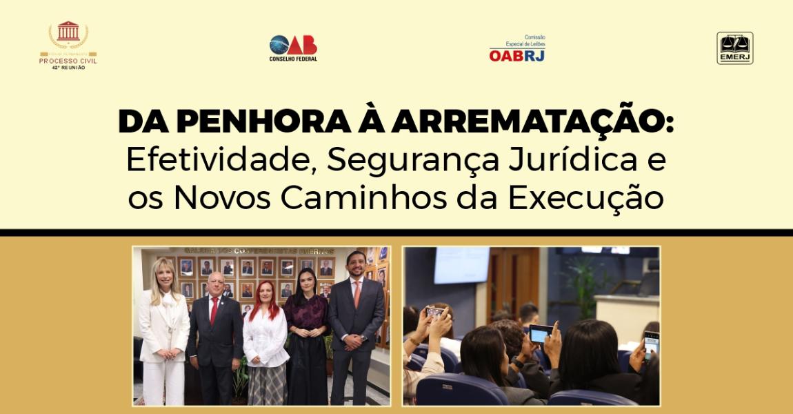Imagem da notícia - EMERJ realiza o evento “Da Penhora à Arrematação: Efetividade, Segurança Jurídica e os Novos Caminhos da Execução”