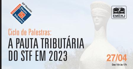 Imagem da notícia - EMERJ promoverá novo ciclo de palestras sobre “A pauta tributária do STF em 2023”