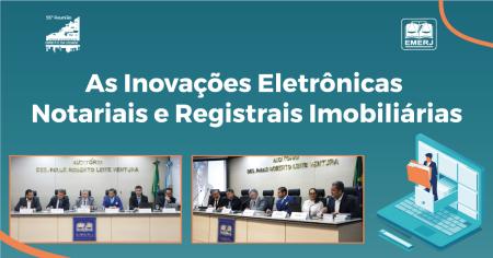 Imagem da notícia - EMERJ realiza evento “As inovações eletrônicas notariais e registrais imobiliárias”