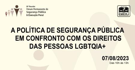 Imagem da notícia - “A política de segurança pública em confronto com os direitos das pessoas LGBTQIA+” será tema de palestras na EMERJ