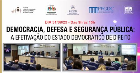 Imagem da notícia - EMERJ promove primeiro dia do encontro “Democracia, defesa e segurança pública: a efetivação do Estado Democrático de Direito”