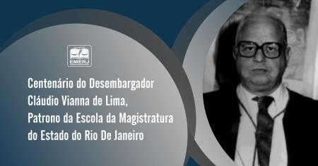 Imagem da notícia - EMERJ saúda o centenário do desembargador Cláudio Vianna de Lima, fundador e patrono da Escola