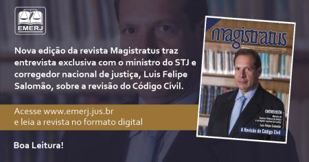 Imagem da notícia - EMERJ publica oitava edição da “Revista Magistratus”, com entrevista exclusiva com o ministro do STJ Luis Felipe Salomão