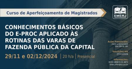 Foto: cartaz com informações do Curso de Aperfeiçoamento de Magistrados " Conhecimentos Básicos do E-Proc Aplicado às Rotinas das Varas de Fazenda Pública da Capital ".