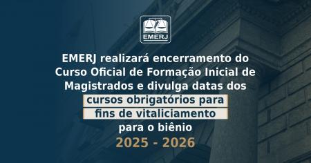 Foto: cartaz com informações sobre o encerramento do Curso Oficial de Formação Inicial de Magistrados e datas dos cursos obrigatórios para fins de vitaliciamento